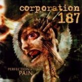 Corporation 187 - Perfection in Pain  (Novo/Deslacrado)