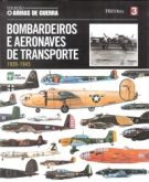 Col. Armas de Guerra - Vol. 03 - Bombardeiros e Aeronaves de Transporte