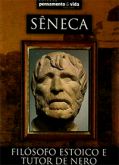 Sêneca - Filósofo Estoico e Tutor de Nero - Col. Pensamento & Vida