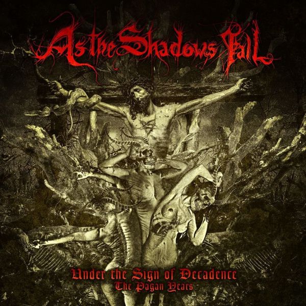 As The Shadows Fall - Under The Sign Of Decadence: The Pagan Years