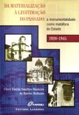 Da Materialização à Legitimação do Passado: A Monumentalidade como Metáfora do Estado 1920-1945