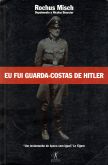 EU FUI GUARDA COSTA DE HITLER ROCHUS MISCH