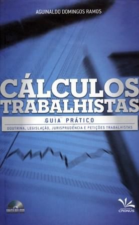 Cálculos Trabalhistas - Guia Prático Acompanha CD-Rom Aguinaldo Domingos Ramos - Cronus
