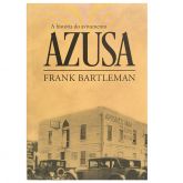 A História do Avivamento Azusa.