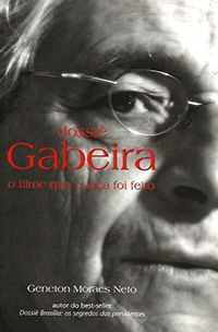 Dossiê Gabeira - O Filme que Nunca foi Feito