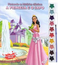 A Princesa e o Sapo - Col. Pintando as Histórias Clássicas