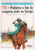732 - Poitiers: O Fim da Conquista Árabe na Europa ( Capa dura )
