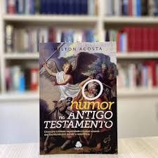 Milton Acosta. O Humor no Antigo Testamento. Edit.hagnos