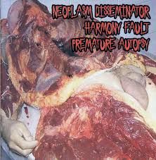 Neoplasm Disseminator / Harmony Fault / Premature Autopsy – 3 way