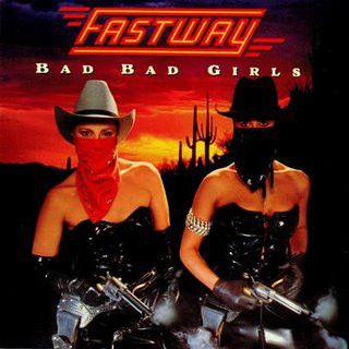 Fastway - Bad Bad Girls