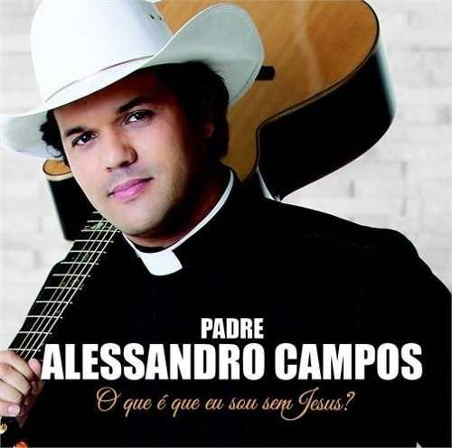 CD Padre Alessandro Campos: o Que é Que Sou Sem Jesus? - CD02