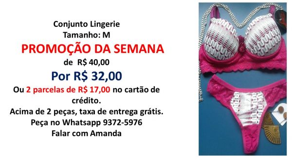 Lingerie  (imagem com valores diferenciados só DF e entorno) outras regiões vide valores do site