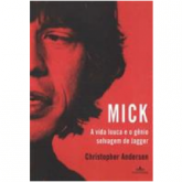 Mick - A Vida Louca E O Gênio Selvagem De Jagger