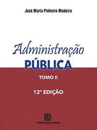 Administração Pública - Tomo II - 12ª Ed.