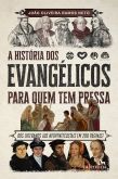 A HISTÓRIA DOS EVANGÉLICOS PARA QUEM TEM PRESSA