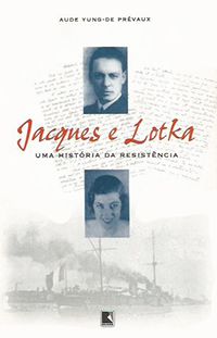 Jacques e Lotka - Uma História de Resistência
