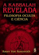 Kabbalah Revelada, A - Filosofia Oculta e Ciência