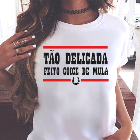 Blusa Tão delicada feito coice de mula
