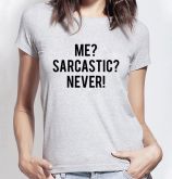 Camisa ME? SARCASTIC? NEVER!