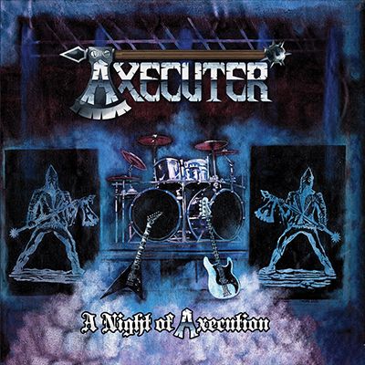 AXECUTER - A Night Of Axecution