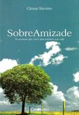 Sobre Amizade - As Pessoas que Você Ama Mudam sua Vida