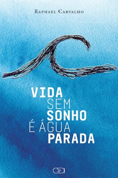 Vida sem sonho é água parada