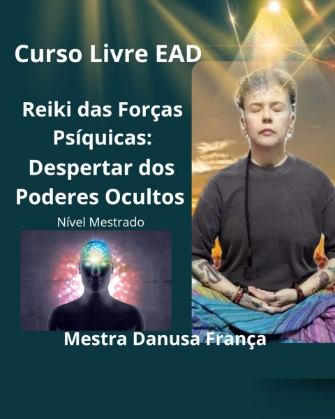 Curso Livre EAD Reiki das Forças Psíquicas: Despertar dos Poderes Ocultos nível Mestrado.