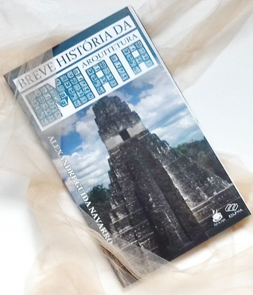 BREVE HISTÓRA DA ARQUITETURA MAIA