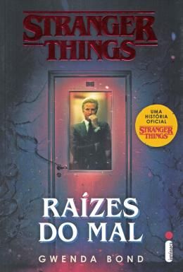 Stranger Things - Raizes Do Mal