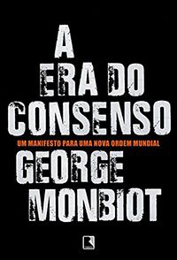A Era do Consenso - Um Manifesto para uma Nova Ordem Mundial