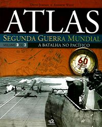 Atlas Segunda Guerra Mundial Vol. 3 - A Batalha no Pacífico