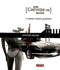 Um Corvette na Noite - E Outros Contos Potentes