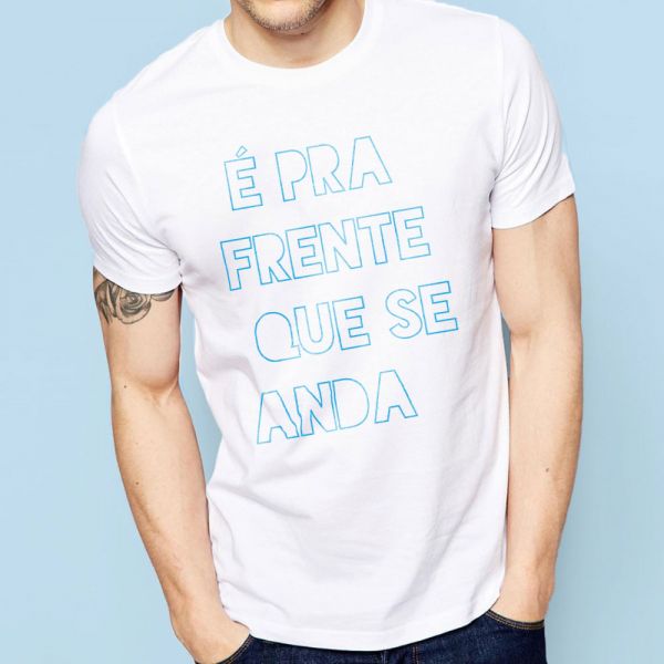 T-shirt Pra Frente que se Anda