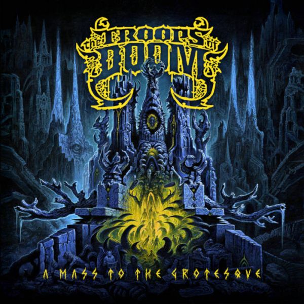 TROOPS OF DOOM - A Mass to the Grotesque