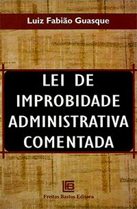 Lei de Improbidade Administrativa Comentada