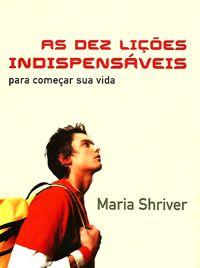As Dez Lições Indispensáveis para Começar sua Vida