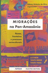 Migrações na Pan-Amazônia - Fluxos, Fronteiras e Processos Socioculturais