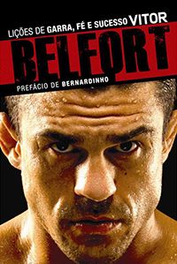 Vitor Belfort - Lições de Garra, Fé e Sucesso