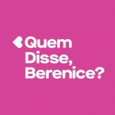 QUEM DISSE,BERENICE