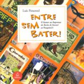 Entre Sem Bater! - O Humor na Imprensa: do Barão de Itararé ao Pasquim 21