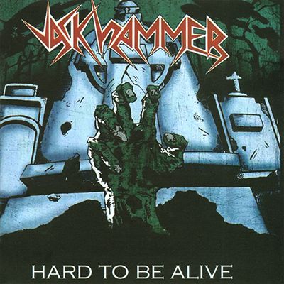 JACKHAMMER - Hard To Be Alive