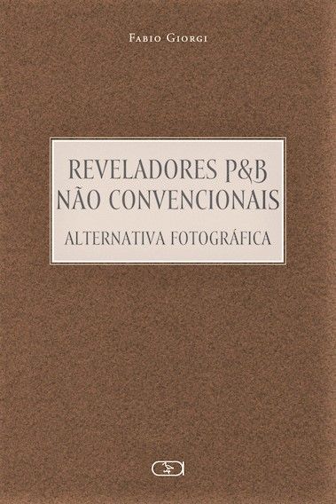 REVELADORES P&B NÃO CONVENCIONAIS ALTERNATIVA FOTOGRÁFICA