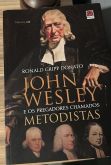 JOHN WESLEY E OS PREGADORES CHAMADOS METODISTAS