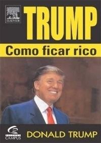 Trump Como Fica Rico Com Frete Grátis R. Módico!