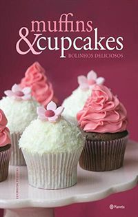 Muffins & Cupcakes (capa dura) - Bolinhos Deliciosos