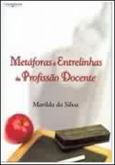 Metáforas e Entrelinhas da Profissão Docente