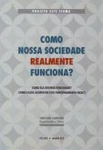 Como Nossa Sociedades Realmente Funciona?