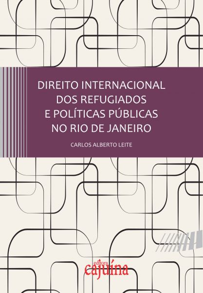 DIREITO INTERNACIONAL DOS REFUGIADOS E POLÍTICAS PÚBLICAS NO RIO DE JANEIRO