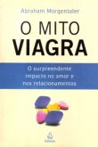 O Mito Viagra - O Surpreendente Impacto no Amor e nos Relacionamentos