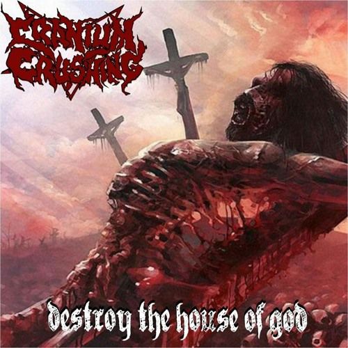 CRANIUM CRUSHING - Destroy the House of God